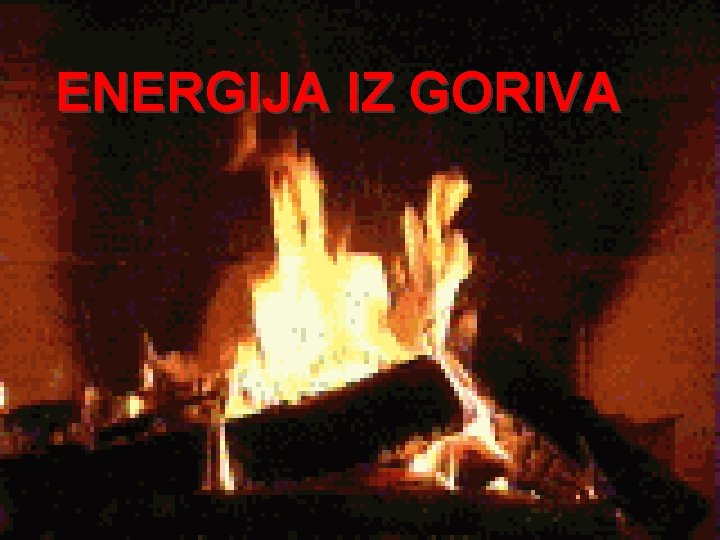 ENERGIJA IZ GORIVA 