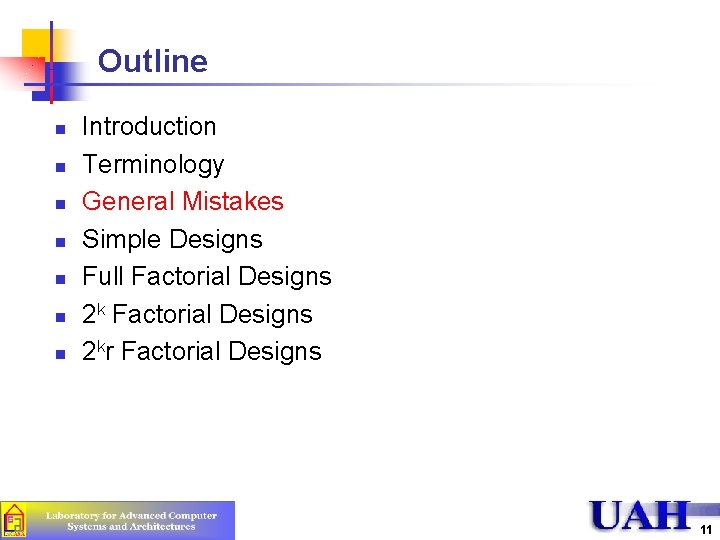 Outline n n n n Introduction Terminology General Mistakes Simple Designs Full Factorial Designs Outline n n n n Introduction Terminology General Mistakes Simple Designs Full Factorial Designs