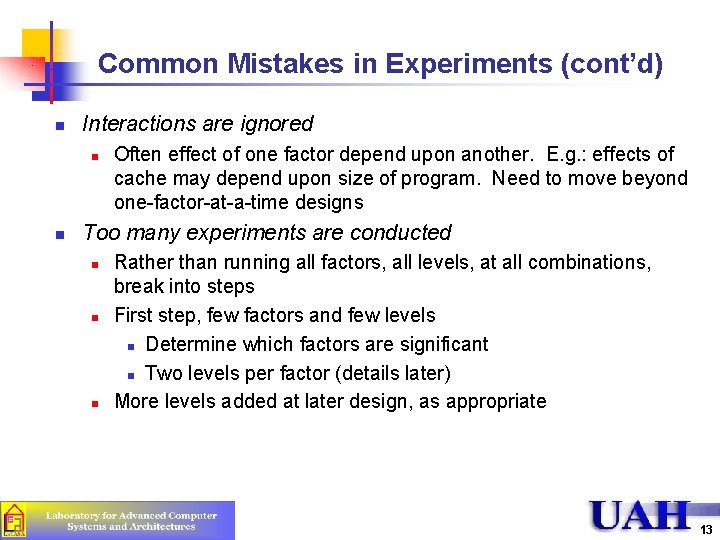 Common Mistakes in Experiments (cont’d) n Interactions are ignored n n Often effect of Common Mistakes in Experiments (cont’d) n Interactions are ignored n n Often effect of