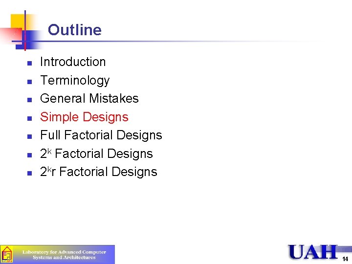 Outline n n n n Introduction Terminology General Mistakes Simple Designs Full Factorial Designs Outline n n n n Introduction Terminology General Mistakes Simple Designs Full Factorial Designs