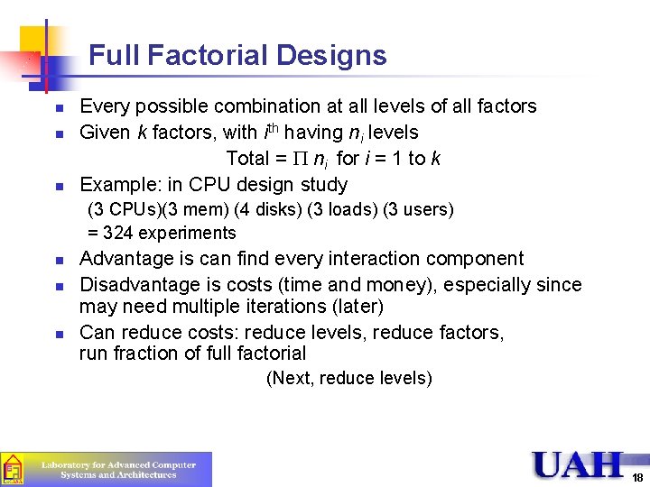 Full Factorial Designs n n n Every possible combination at all levels of all Full Factorial Designs n n n Every possible combination at all levels of all