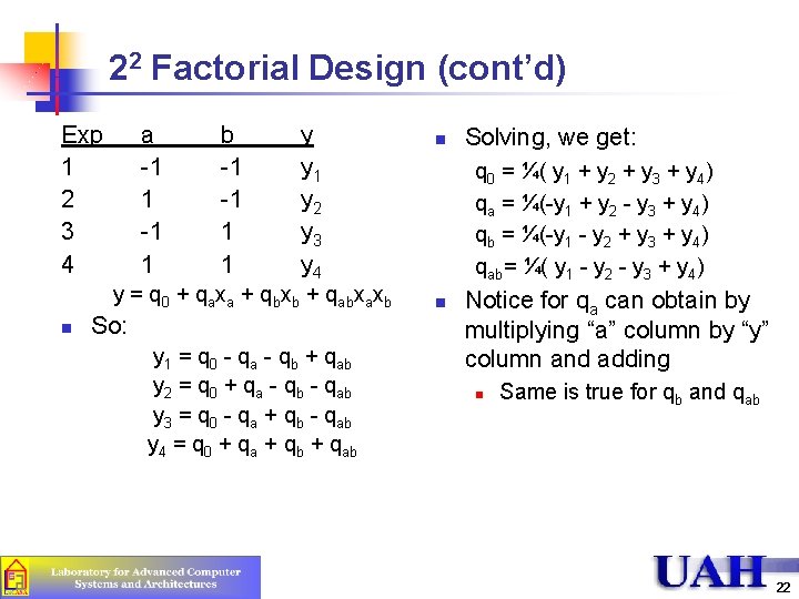 22 Factorial Design (cont’d) Exp 1 2 3 4 a -1 1 b -1 22 Factorial Design (cont’d) Exp 1 2 3 4 a -1 1 b -1