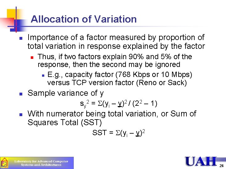 Allocation of Variation n Importance of a factor measured by proportion of total variation Allocation of Variation n Importance of a factor measured by proportion of total variation