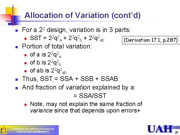 Allocation of Variation (cont’d) n For a 22 design, variation is in 3 parts: Allocation of Variation (cont’d) n For a 22 design, variation is in 3 parts: