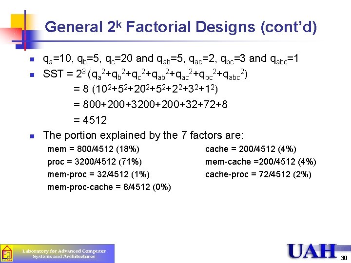 General 2 k Factorial Designs (cont’d) n n n qa=10, qb=5, qc=20 and qab=5, General 2 k Factorial Designs (cont’d) n n n qa=10, qb=5, qc=20 and qab=5,