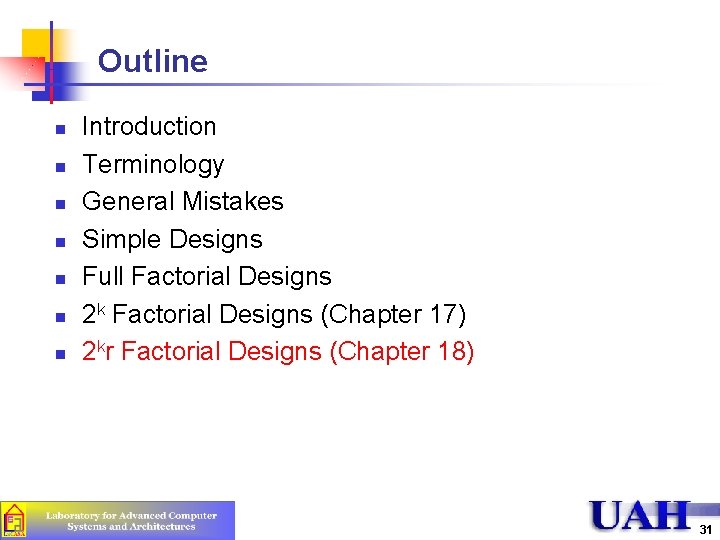 Outline n n n n Introduction Terminology General Mistakes Simple Designs Full Factorial Designs Outline n n n n Introduction Terminology General Mistakes Simple Designs Full Factorial Designs