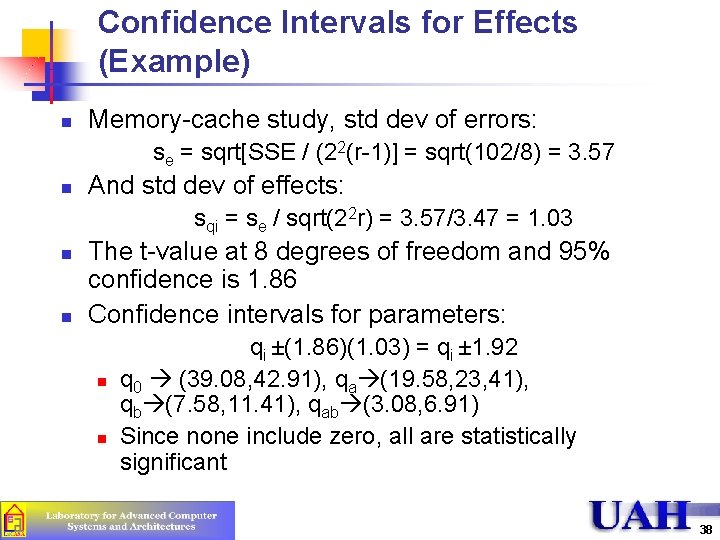 Confidence Intervals for Effects (Example) n Memory-cache study, std dev of errors: se = Confidence Intervals for Effects (Example) n Memory-cache study, std dev of errors: se =