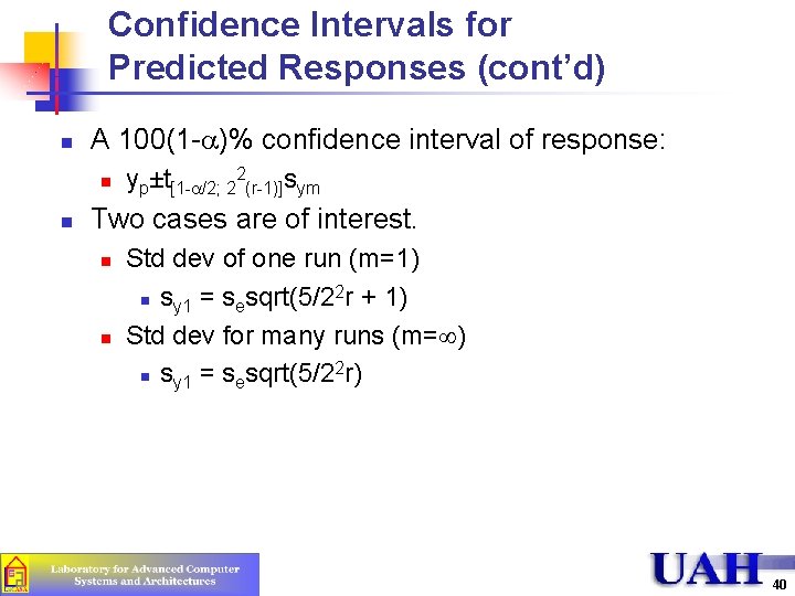 Confidence Intervals for Predicted Responses (cont’d) n A 100(1 - )% confidence interval of Confidence Intervals for Predicted Responses (cont’d) n A 100(1 - )% confidence interval of