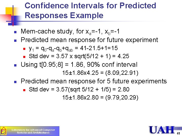 Confidence Intervals for Predicted Responses Example n n Mem-cache study, for xa=-1, xb=-1 Predicted Confidence Intervals for Predicted Responses Example n n Mem-cache study, for xa=-1, xb=-1 Predicted