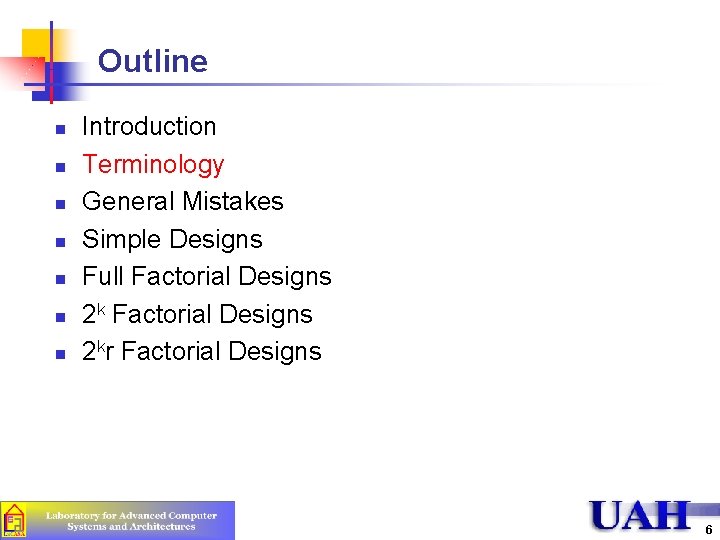 Outline n n n n Introduction Terminology General Mistakes Simple Designs Full Factorial Designs Outline n n n n Introduction Terminology General Mistakes Simple Designs Full Factorial Designs