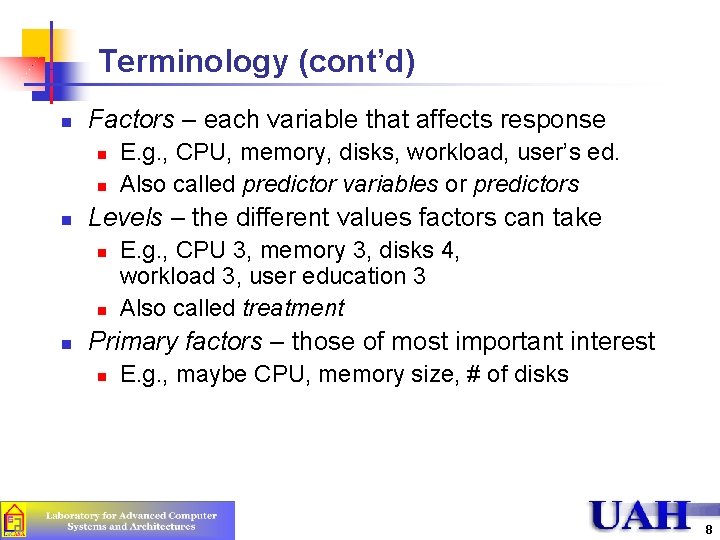 Terminology (cont’d) n Factors – each variable that affects response n n n Levels Terminology (cont’d) n Factors – each variable that affects response n n n Levels