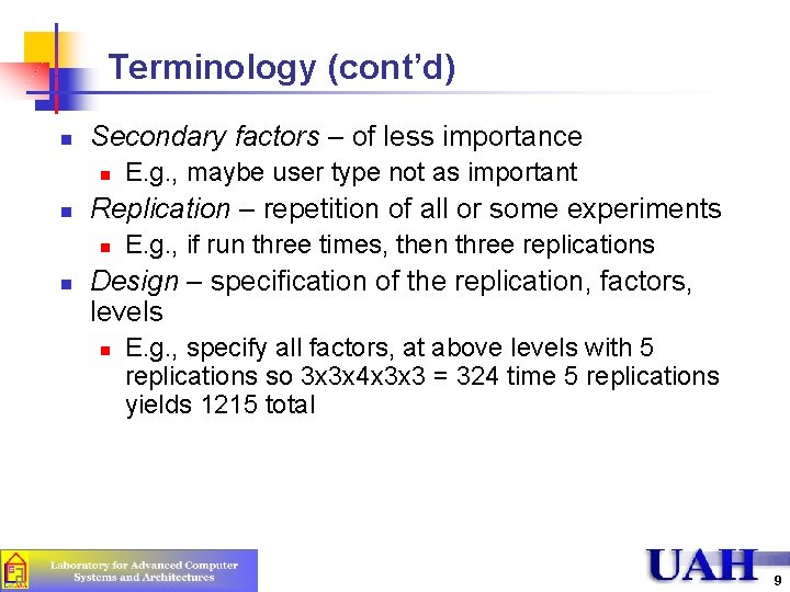 Terminology (cont’d) n Secondary factors – of less importance n n Replication – repetition Terminology (cont’d) n Secondary factors – of less importance n n Replication – repetition
