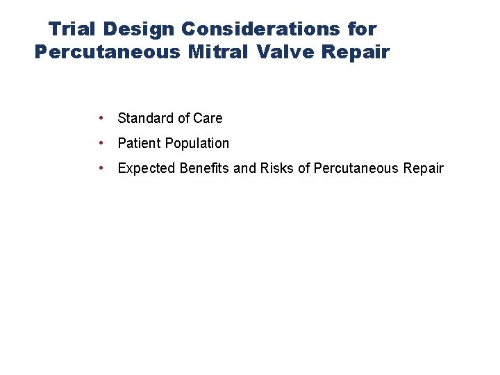Trial Design Considerations for Percutaneous Mitral Valve Repair • Standard of Care • Patient