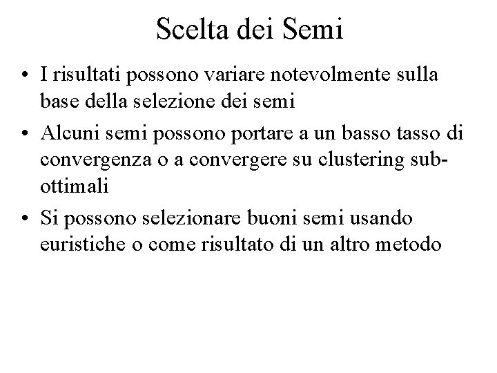 Scelta dei Semi • I risultati possono variare notevolmente sulla base della selezione dei