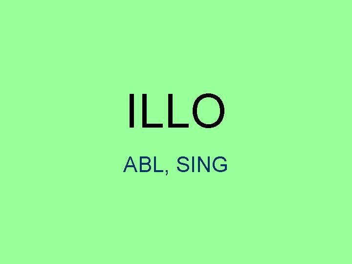 ILLO ABL, SING 