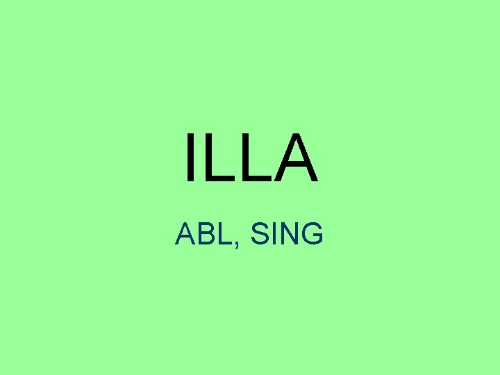 ILLA ABL, SING 