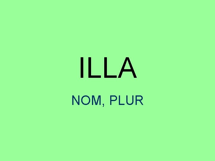 ILLA NOM, PLUR 