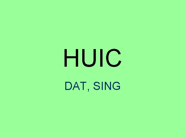 HUIC DAT, SING 