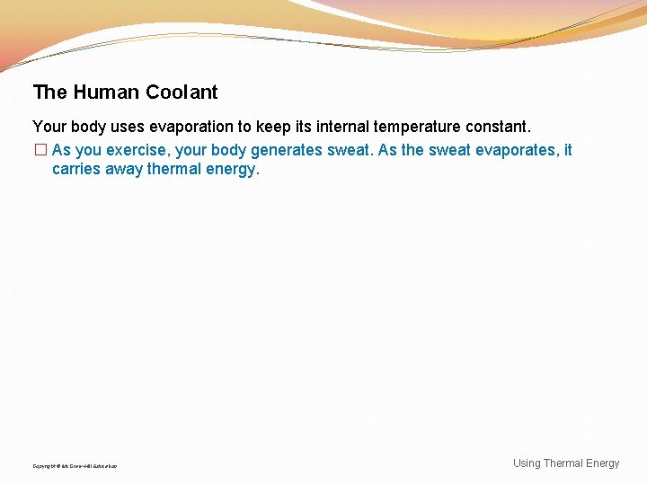 The Human Coolant Your body uses evaporation to keep its internal temperature constant. �