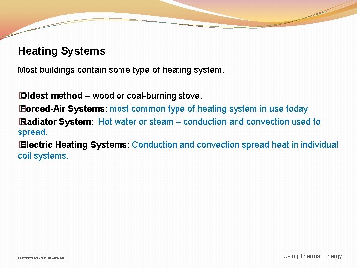 Heating Systems Most buildings contain some type of heating system. � Oldest method –