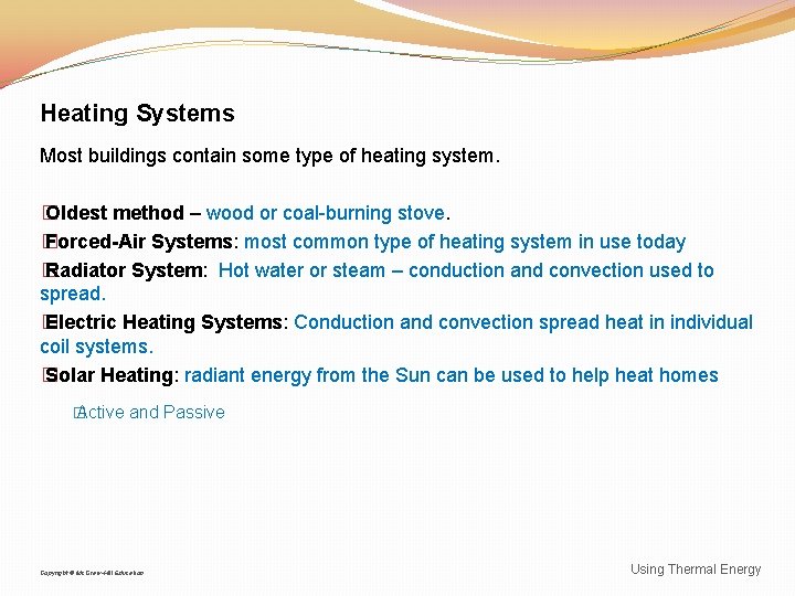 Heating Systems Most buildings contain some type of heating system. � Oldest method –