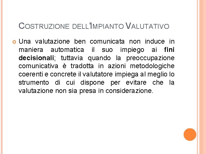 COSTRUZIONE DELL’IMPIANTO VALUTATIVO Una valutazione ben comunicata non induce in maniera automatica il suo