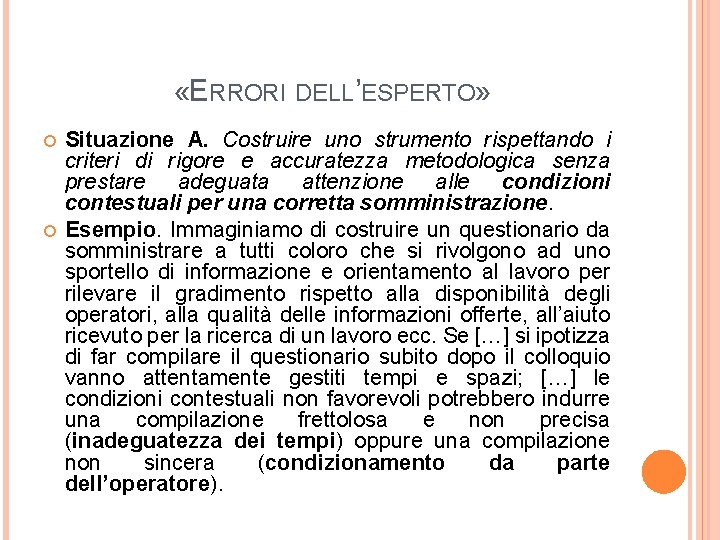  «ERRORI DELL’ESPERTO» Situazione A. Costruire uno strumento rispettando i criteri di rigore e