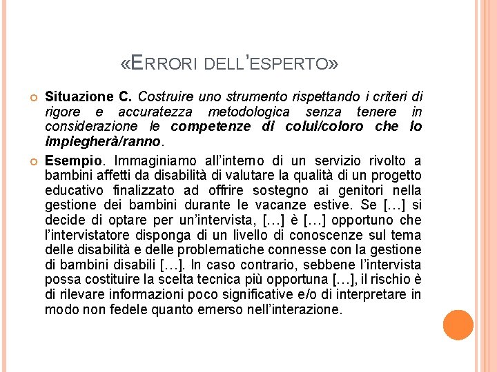  «ERRORI DELL’ESPERTO» Situazione C. Costruire uno strumento rispettando i criteri di rigore e