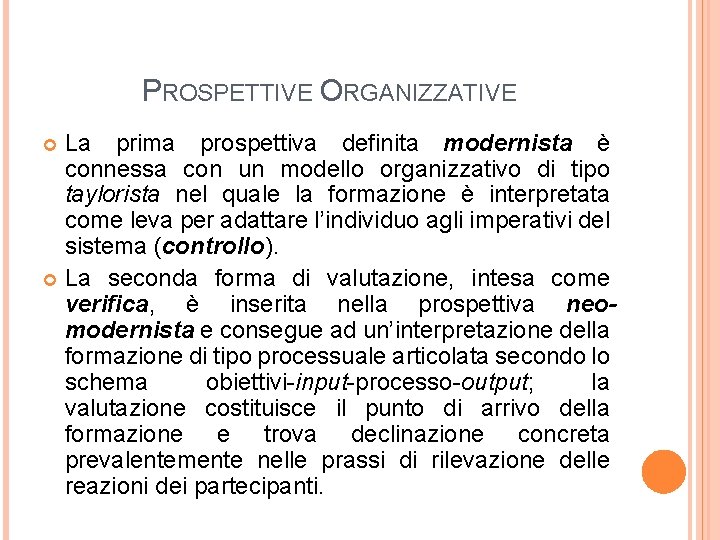 PROSPETTIVE ORGANIZZATIVE La prima prospettiva definita modernista è connessa con un modello organizzativo di