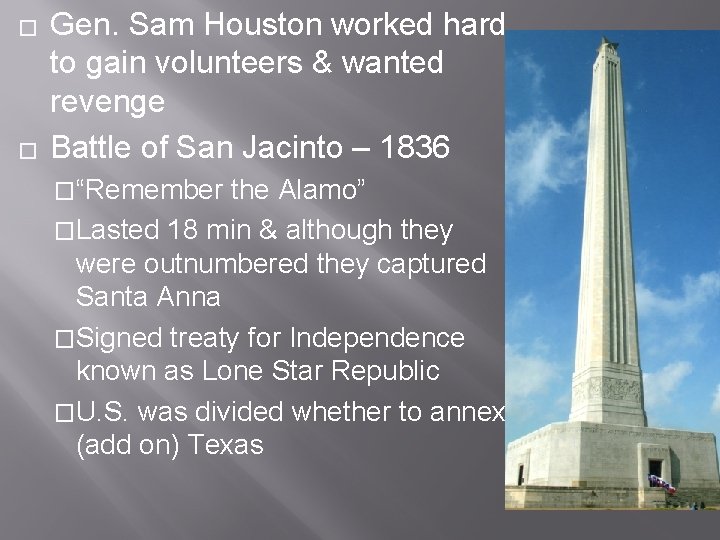 � � Gen. Sam Houston worked hard to gain volunteers & wanted revenge Battle