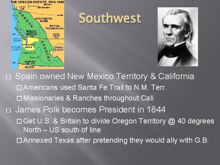 Southwest � Spain owned New Mexico Territory & California � Americans used Santa Fe
