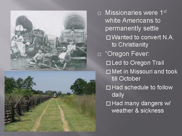 � Missionaries were 1 st white Americans to permanently settle � Wanted to convert