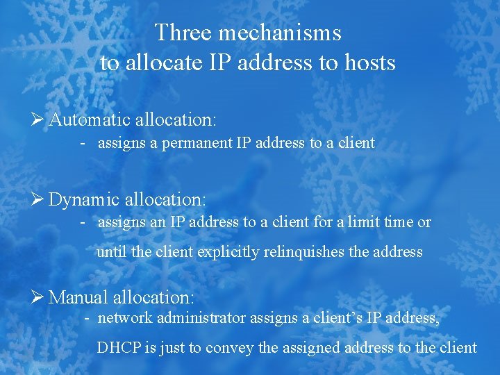 Three mechanisms to allocate IP address to hosts Ø Automatic allocation: - assigns a