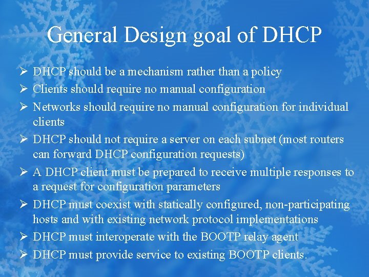 General Design goal of DHCP Ø DHCP should be a mechanism rather than a