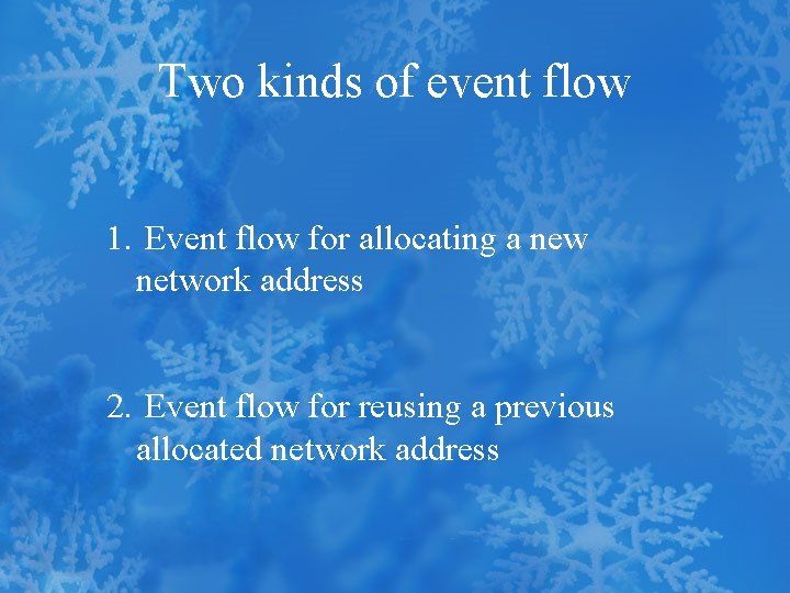 Two kinds of event flow 1. Event flow for allocating a new network address