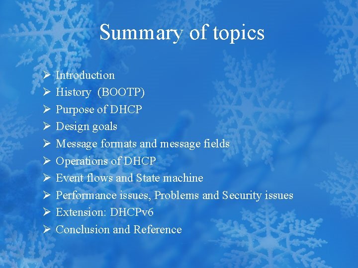 Summary of topics Ø Ø Ø Ø Ø Introduction History (BOOTP) Purpose of DHCP