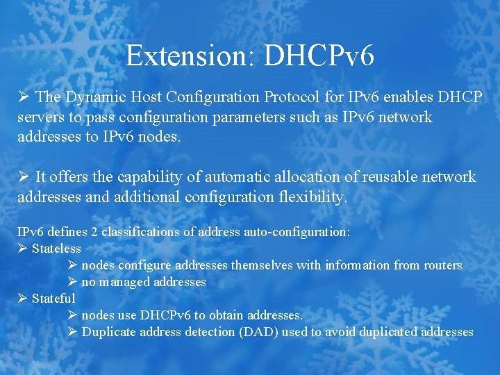 Extension: DHCPv 6 Ø The Dynamic Host Configuration Protocol for IPv 6 enables DHCP