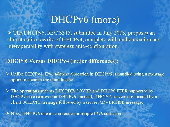 DHCPv 6 (more) Ø The DHCPv 6, RFC 3315, submitted in July 2003, proposes