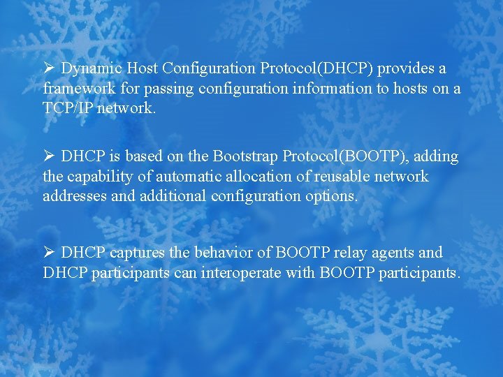 Ø Dynamic Host Configuration Protocol(DHCP) provides a framework for passing configuration information to hosts
