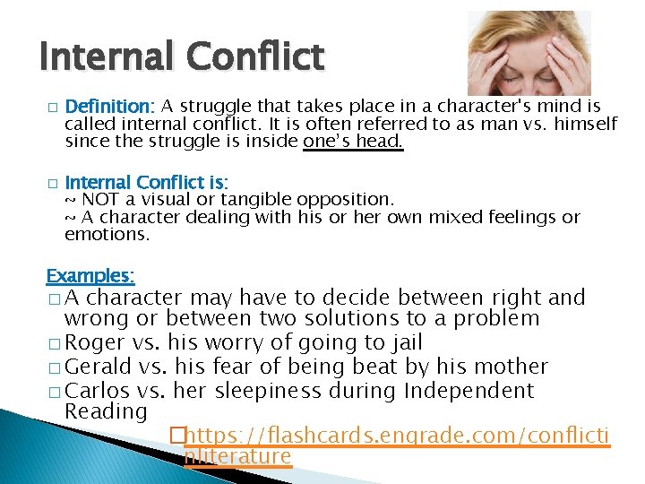 Internal Conflict � � Definition: A struggle that takes place in a character's mind