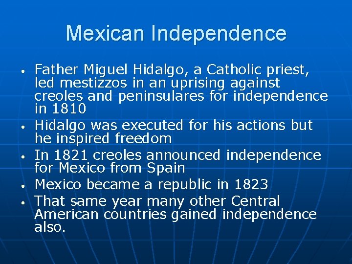 Mexican Independence • • • Father Miguel Hidalgo, a Catholic priest, led mestizzos in