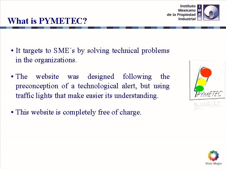 What is PYMETEC? • It targets to SME´s by solving technical problems in the What is PYMETEC? • It targets to SME´s by solving technical problems in the