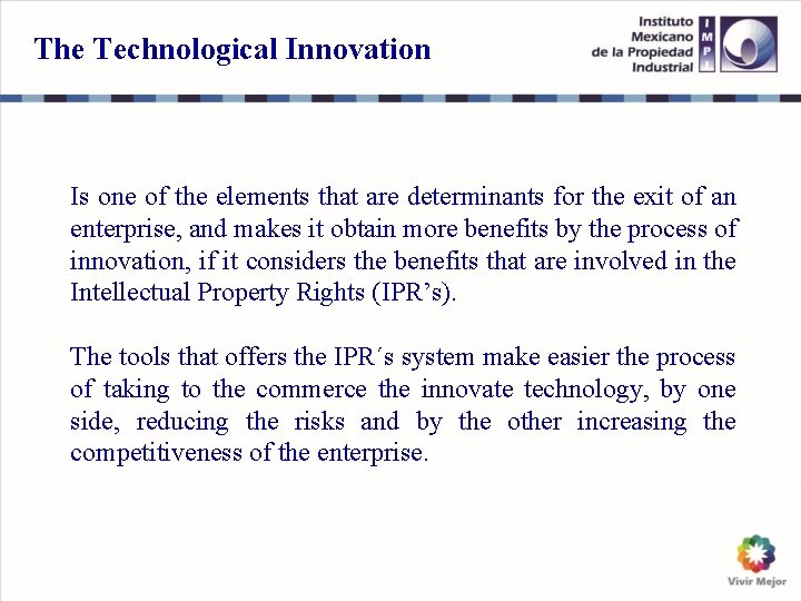 The Technological Innovation Is one of the elements that are determinants for the exit