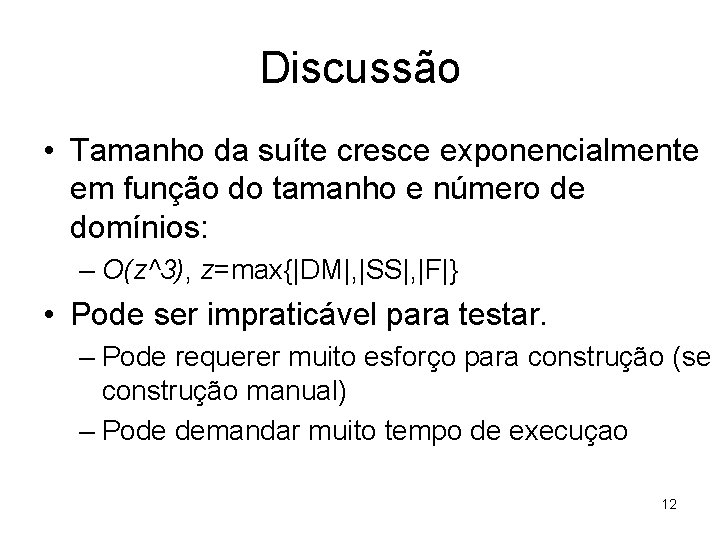 Discussão • Tamanho da suíte cresce exponencialmente em função do tamanho e número de