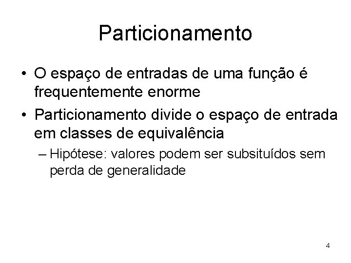 Particionamento • O espaço de entradas de uma função é frequentemente enorme • Particionamento