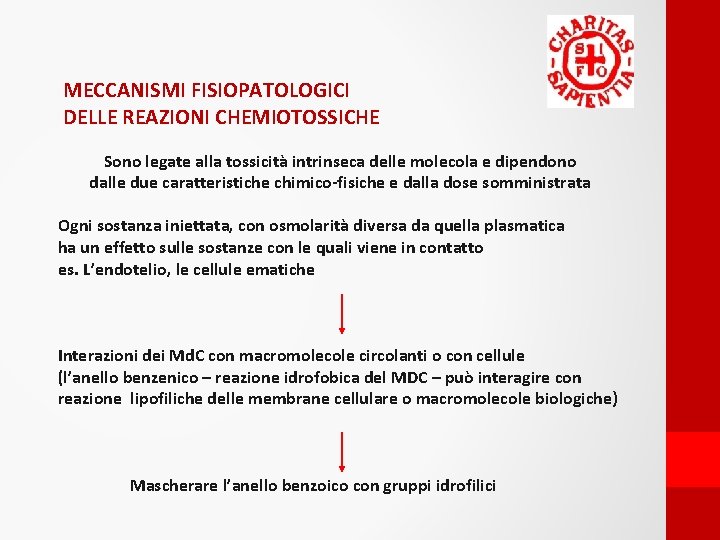 MECCANISMI FISIOPATOLOGICI DELLE REAZIONI CHEMIOTOSSICHE Sono legate alla tossicità intrinseca delle molecola e dipendono