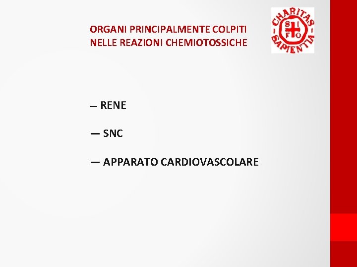 ORGANI PRINCIPALMENTE COLPITI NELLE REAZIONI CHEMIOTOSSICHE — RENE — SNC — APPARATO CARDIOVASCOLARE 