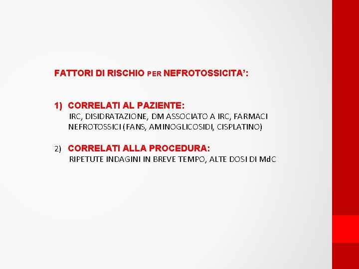 FATTORI DI RISCHIO PER NEFROTOSSICITA’: 1) CORRELATI AL PAZIENTE: IRC, DISIDRATAZIONE, DM ASSOCIATO A