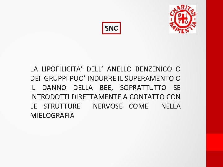 SNC LA LIPOFILICITA’ DELL’ ANELLO BENZENICO O DEI GRUPPI PUO’ INDURRE IL SUPERAMENTO O