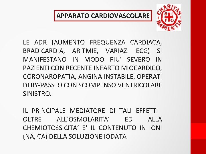 APPARATO CARDIOVASCOLARE LE ADR (AUMENTO FREQUENZA CARDIACA, BRADICARDIA, ARITMIE, VARIAZ. ECG) SI MANIFESTANO IN